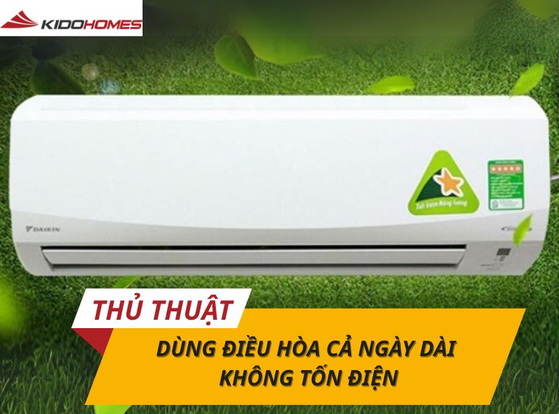 Thủ thuật dùng điều hòa cả ngày dài không tốn điện ai cũng nên biết